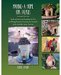 Making a Home for Faeries: Instructions and Patterns for Crafting Faerie Houses for Inside and Outside Your Home.