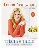 Trisha’s Table: My Feel-Good Favorites for a Balanced Life