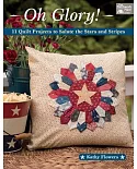 Oh Glory!: 11 Quilt Projects to Salute the Stars and Stripes