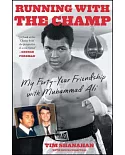 Running with the Champ: My Forty-Year Friendship with Muhammad Ali