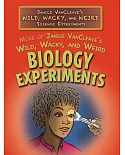 More of Janice Vancleave’s Wild, Wacky, and Weird Biology Experiments