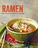 Ramen: Recipes for Ramen and Other Asian Noodle Soups