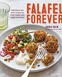 Falafel Forever: Nutritious and Tasty Recipes for Fried, Baked, Raw, Vegan and More!