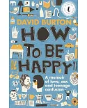 How to Be Happy: A Memoir of Love, Sex and Teenage Confusion