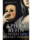 Aphra Behn: A Secret Life