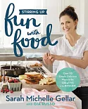 Stirring Up Fun With Food: Over 115 Simple, Delicious Ways to Be Creative in the Kitchen