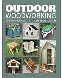 Outdoor Woodworking: 20 Inspiring Projects to Make from Scratch