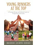 Young Runners at the Top: A Training, Racing, and Lifestyle Guide for Competitors and Coaches