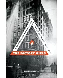The Factory Girls: A Kaleidoscopic Account of the Triangle Shirtwaist Factory Fire