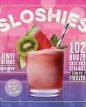 Sloshies: 102 Boozy Cocktails Straight from the Freezer