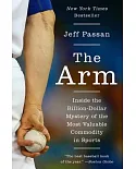 The Arm: Inside the Billion-Dollar Mystery of the Most Valuable Commodity in Sports