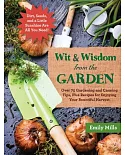 Wit & Wisdom from the Garden: Over 75 Gardening and Canning Tips, Plus Recipes for Enjoying Your Bountiful Harvest