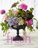 Fresh: Fresh Flowers...fresh Arrangements...fresh Ideas