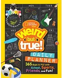 Weird but True Daily Planner: 365 Days to Fill With School, Sports, Friends, and Fun!