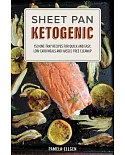 Sheet Pan Ketogenic: 150 One-Tray Recipes for Quick and Easy, Low-Carb Meals and Hassle-Free Cleanup