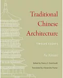 Traditional Chinese Architecture: Twelve Essays