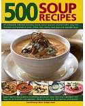 500 Soup Recipes: An unbeatable collection including chunky winter warmers, oriental broths, spicy fish chowders and hundreds of
