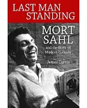 Last Man Standing: Mort Sahl and the Birth of Modern Comedy