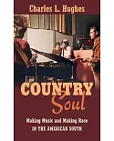 Country Soul: Making Music and Making Race in the American South