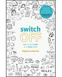 Switch Off: How to Find Calm in a Noisy World