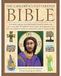 The Illustrated Children’s Bible: The Most Famous and Treasured Passages from the Old and New Testaments, Simply Told and Brough