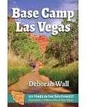 Base Camp Las Vegas: 101 Hikes in the Southwest