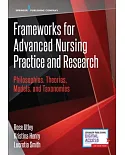 Frameworks for Advanced Nursing Practice and Research: Philosophies, Theories, Models, and Taxonomies