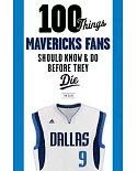 100 Things Mavericks Fans Should Know & Do Before They Die