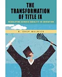 The Transformation of Title IX: Regulating Gender Equality in Education