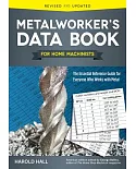 Metalworker’s Data Book for Home Machinists: The Essential Reference Guide for Everyone Who Works with Metal
