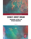 China’s Soviet Dream: Propaganda, Culture, and Popular Imagination