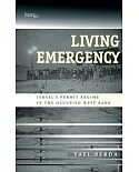 Living Emergency: Israel’s Permit Regime in the Occupied West Bank