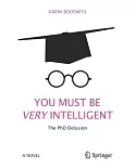 You Must Be Very Intelligent: The Phd Delusion