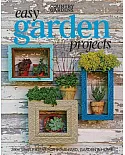 Easy Garden Projects: 150+ Simple Ideas for Sprucing Up Your Green Spaces