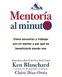 Mentoría al minuto/ Mentoring to the minute: Cómo encontrar y trabajar con un mentor y por qué se beneficiaría siendo uno/ How t