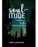 Soul-itude: Finding Peace for the Stressed-Out Soul