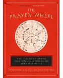 The Prayer Wheel: A Daily Guide to Renewing Your Faith With a Rediscovered Spiritual Practice