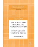 The Politics of Trauma and Memory Activism: Polish-jewish Relations Today
