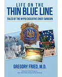 Life on the Thin Blue Line: Tales of the Nypd Executive Chief Surgeon