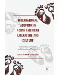 International Adoption in North American Literature and Culture: Transnational, Transracial and Transcultural Narratives