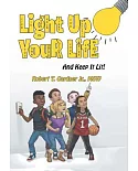 Light Up Your Life: And Keep It Lit!