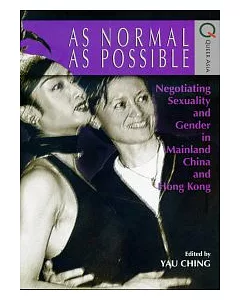 As Normal as Possible：Negotiating Sexuality and Gender in Mainland China and Hong Kong