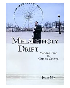 Melancholy Drift：marking Time in Chinese Cinema