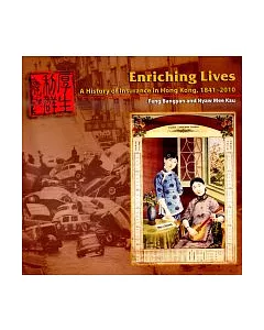 Enriching Lives：A History of Insurance in Hong Kong, 1841-2010
