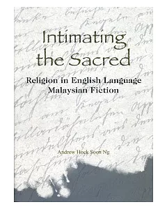Intimating the Sacred：Religion in English Language Malaysian Fiction