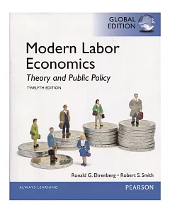 Modern Labor Economics: Theory and Public Policy (GE) 12/e