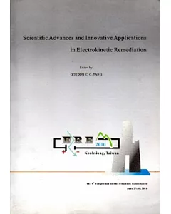 Scientific Advances and Innovative Applications in Electrokinetic Remediation(電動力整治的科學進展及新穎應用)
