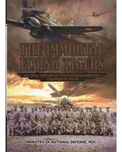 THE IMMORTAL FLYING TIGERS(飛虎薪傳英文版)(精)
