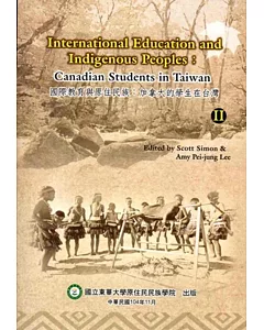 International Education And Indigenous Peoples：Canadian Students In Taiwan volume 2