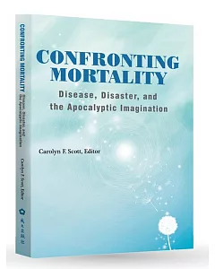 Confronting Mortality：Disease, Disaster, and the Apocalyptic Imagination